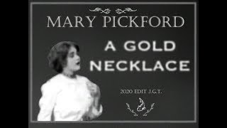 A Gold Necklace - starring Mary Pickford 1910