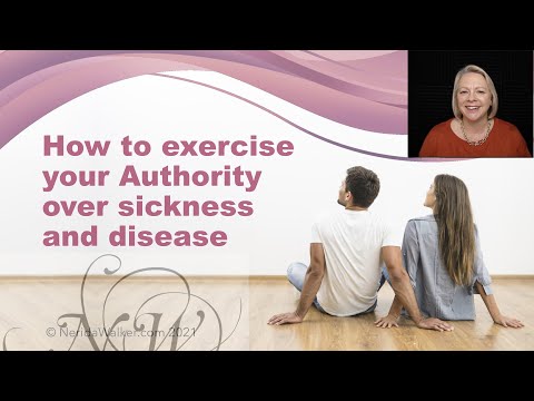 How to exercise your authority over sickness and disease