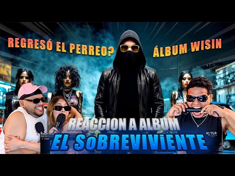 CAP 11 - REACCIÓN A WISIN - ALBUM “EL SOBREVIVIENTE” - 3 PERREOS 🔥