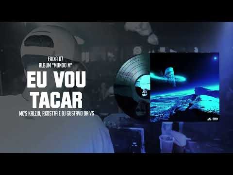 DJ Molck - Eu Vou Tacar (Álbum Mundo M) Feat. MC's Kalzin, Rkostta & DJ Gustavo Da VS