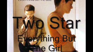 Two Star ~ Everything But The Girl
