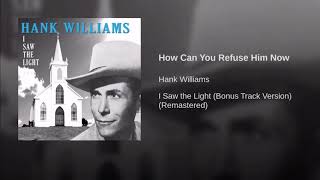 Hank Williams - How Can You Refuse Him Now (Bluegrass Hymn)