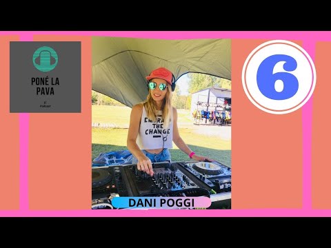 PONE LA PAVA [Podcast] - Dani Poggi: una DJ muy eléctrica🎧⚡