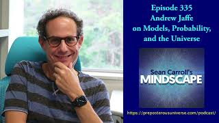 Mindscape 335 | Andrew Jaffe on Models, Probability, and the Universe