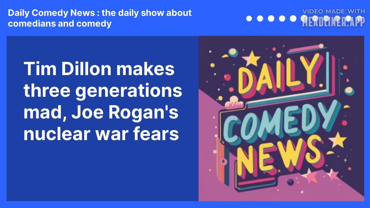 Tim Dillon makes three generations mad, Joe Rogan's nuclear war fears