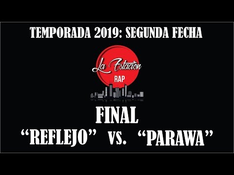 REFLEJO vs. PARAWA - FINAL FECHA 2 (TEMPORADA 2019) LA ESTACION RAP