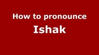 How to pronounce Ishak