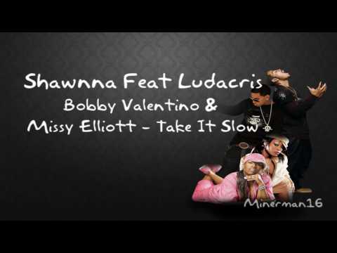 Shawnna - Feat Ludacris Bobby Valentino & Missy Elliott - Take It Slow