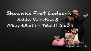 Shawnna - Feat Ludacris Bobby Valentino & Missy Elliott - Take It Slow