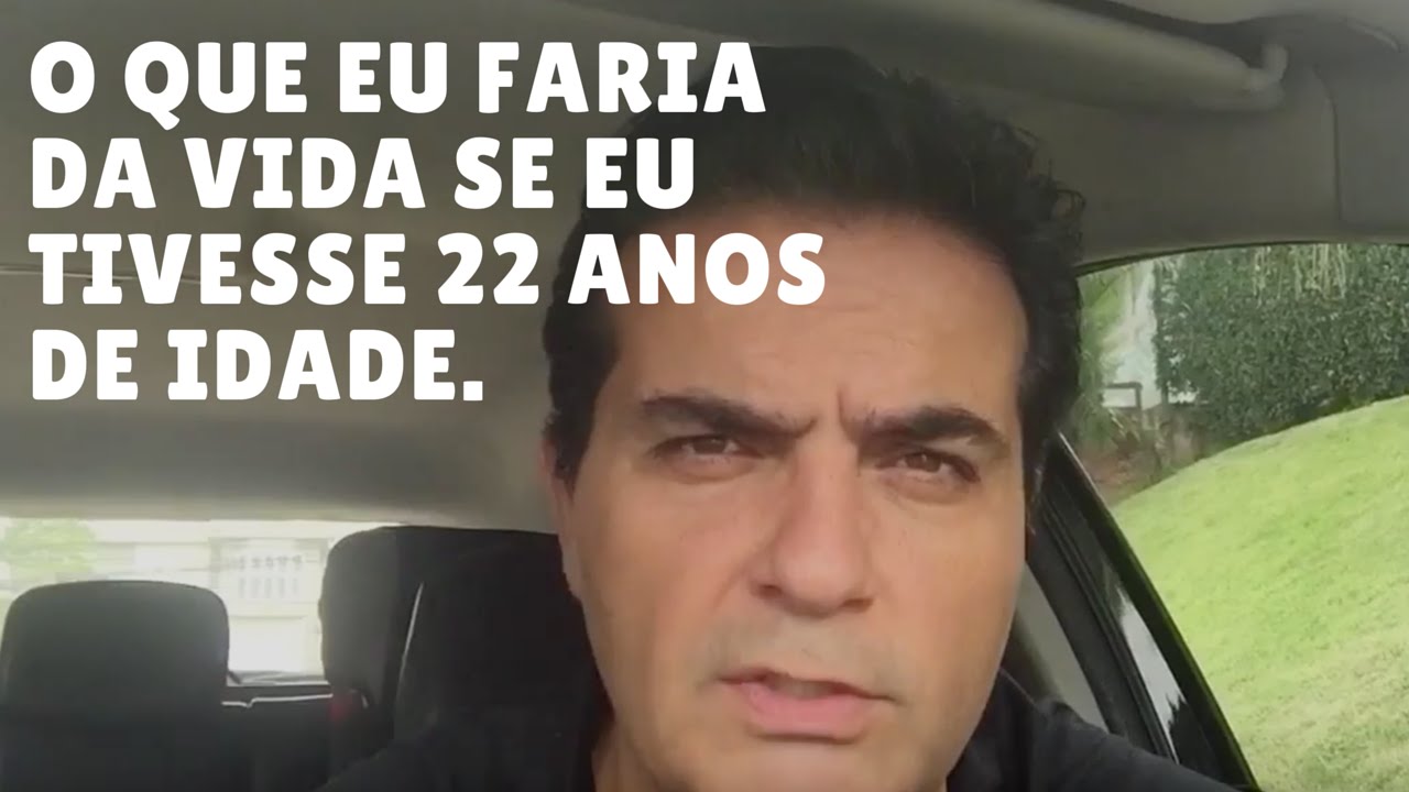 O que eu faria da vida se eu tivesse 22 anos de idade - Parte 1