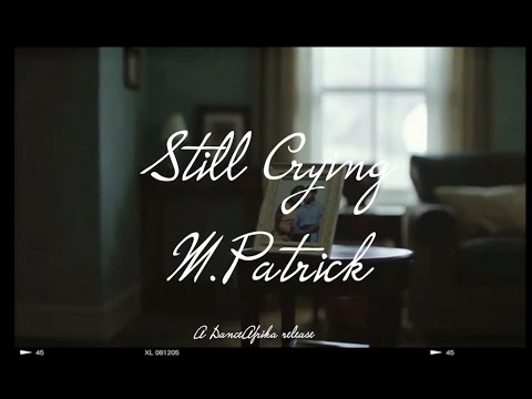 M.Patrick  - Still Crying (Thula Thula) - Official Lyric Video