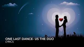 Us the Duo- One Last Dance- Lyrics