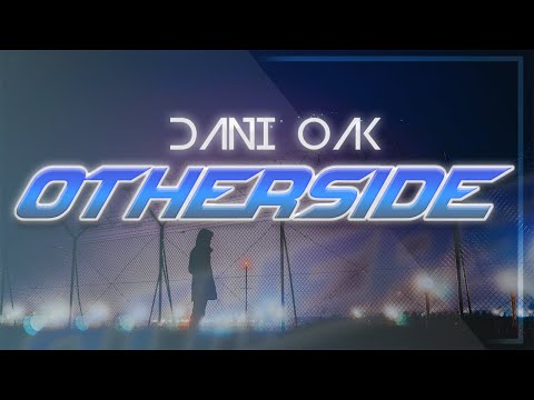 DANI OAK - Otherside (Official Audio)