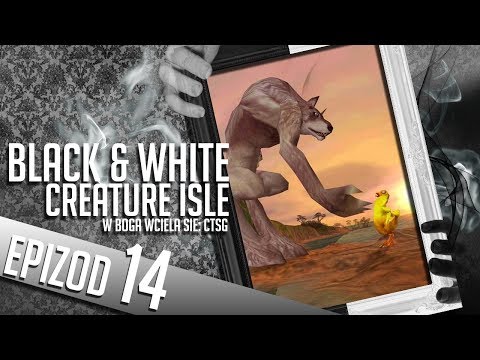 Black & White: Wyspa Chowańców - #14 - Zniszczenie