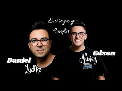 ENTREGA Y CONFÍA (Daniel Lüdtke - Edson Nuñez)