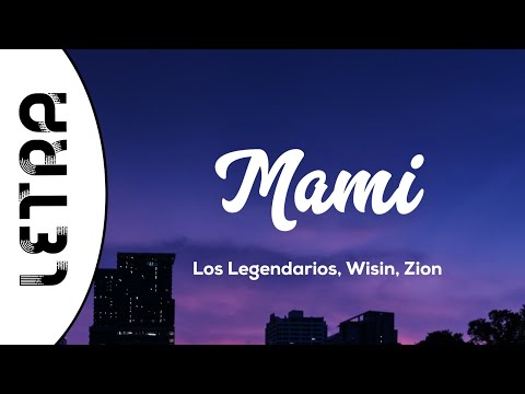 Los Legendarios, Wisin, Zion - Mami (Letra/Lyrics)