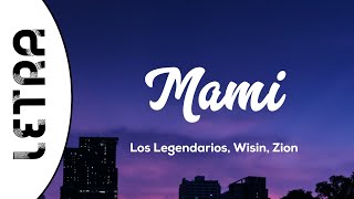 Los Legendarios, Wisin, Zion - Mami (Letra/Lyrics)