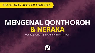 Download lagu Mengenal Qonthoroh dan Neraka - Ustadz Johan Saputra Halim, M.H.I. - Ceramah Singkat mp3