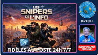 LES SNIPERS DE L'INFO. FIDÈLES AU POSTE 24 h 7/7. LE CHANNEL INDÉPENDANT VOUS INFORMANT DES SCOOPS.