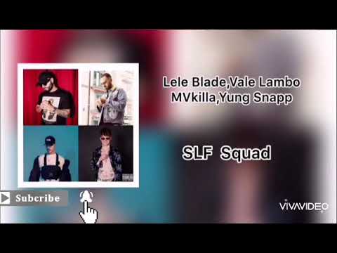 Lele Blade,Vale Lambo,MVkilla,Yung Snapp - SLF Squad (Canzone Completa)