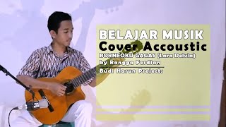 Download lagu Borneoku Gagas Cover Accoustic - (Lara Delvia) by Rangga Ferdian Cipt: Budi Harun & Nicko Barenyah mp3