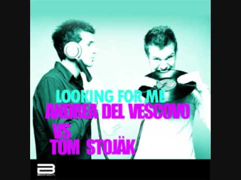 Andrea del Vescovo Vs Tom Stojak - LOOKING FOR ME