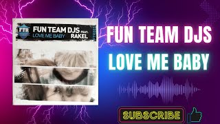 Fun Team DJs – Love Me Baby (A) (2006)