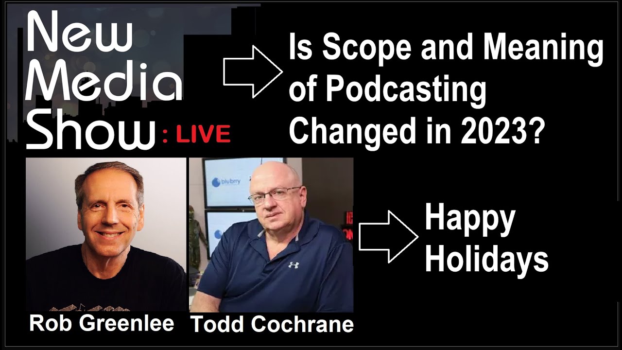 Is Scope and Meaning of Podcasting Changed? | New Media Show Live 12/20/23