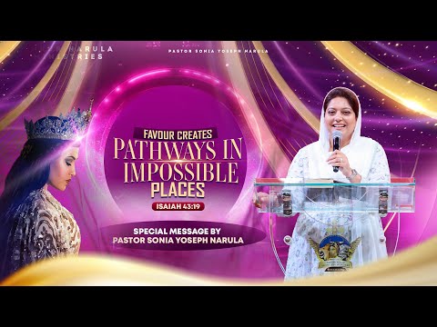 ✨FAVOUR CREATES PATHWAYS IN IMPOSSIBLE PLACES | Pastor Sonia Yoseph Narula @AnkurNarulaMinistries