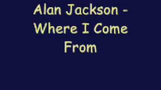 Alan Jackson - Where I Come From