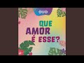 Que Amor É Esse