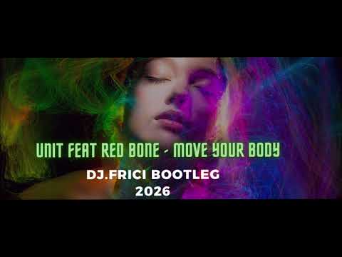 UNIT FEAT RED BONE   MOVE  YOUR BADY DJ FRICI BOOTLEG 2026