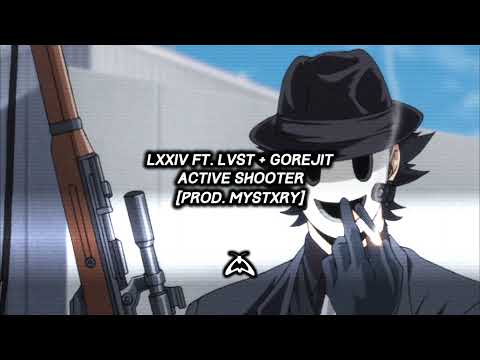LXXIV - Active Shooter FT. LVST + GOREJIT [Prod. MYSTXRY]