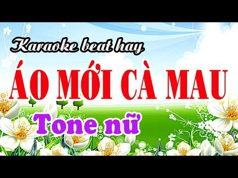 Karaoke ÁO MỚI CÀ MAU - Tone nữ