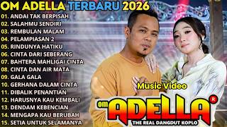 Download lagu ANDAI TAK BERPISAH - SALAHMU SENDIRI - REMBULAN MALAM - OM ADELLA FULL ALBUM TERBARU 2026 mp3