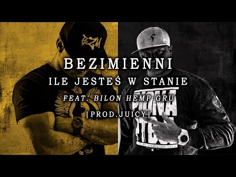 Bezimienni - ILE JESTEŚ W STANIE feat. Bilon Hemp Gru | BIT: Juicy