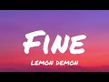 Fine ▪︎Lemon Demon (Lyrics)