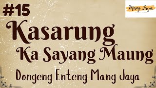 Download lagu KASARUNG KA SAYANG MAUNG 15, Dongeng Enteng Mang Jaya, Carita Sunda @MangJaya mp3 Download lagu KASARUNG KA SAYANG MAUNG 15, Dongeng Enteng Mang Jaya, Carita Sunda @MangJaya mp3