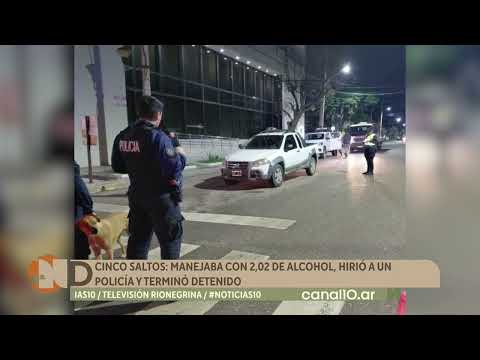Cinco Saltos: manejaba con 2,02 de alcohol, hirió a un policía y terminó detenido