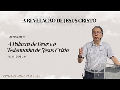 1. A Palavra de Deus e o Testemunho de Jesus Cristo  | Miguel Ma