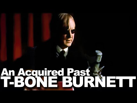 T Bone Burnett - Acquired Past