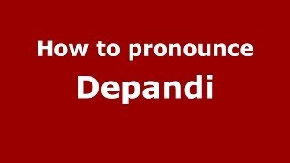 How to pronounce Depandi