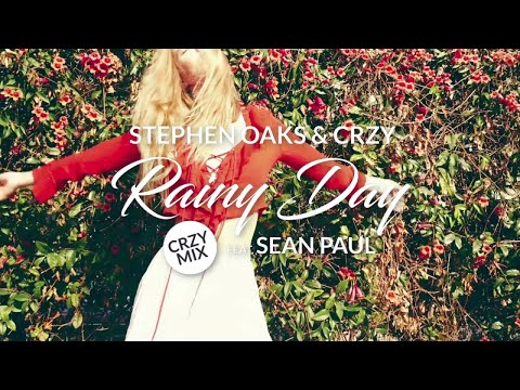 Stephen Oaks & CRZY ft. Sean Paul - Rainy Day (CRZY Mix) [Official Video]