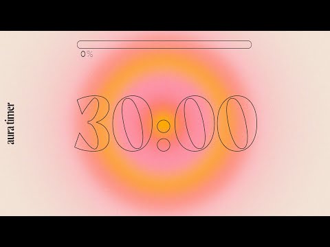 30 Min Aura Timer - Deep Focus for Relaxing, Studying and Working