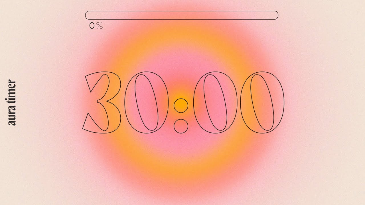 30 Min Aura Timer - Deep Focus for Relaxing, Studying and Working