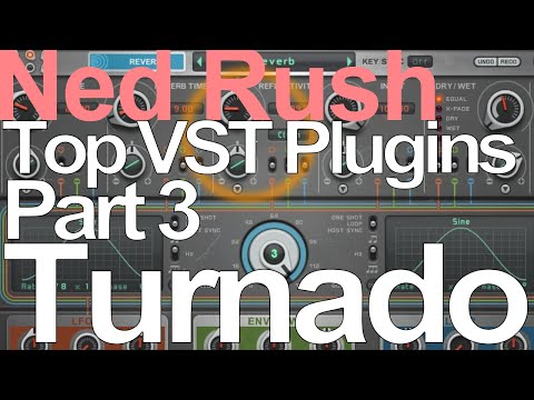 Top VST Plugins Part 3 - Turnado - Ned Rush