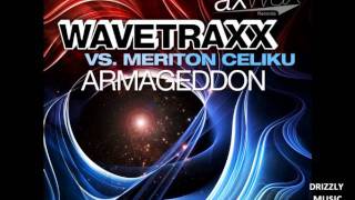 Wavetraxx vs Meriton Celiku - Armageddon (AXWAX RECORDS) TRANCE ANTHEM