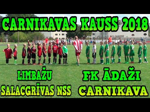 FK ĀDAŽI CARNIKAVA - LIMBAŽU SALACGRĪVAS NSS CARNIKAVAS KAUSS 2018 2009 GADA ZĒNI 18.08.2018
