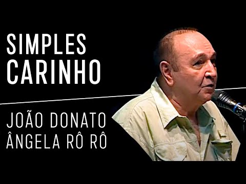 João Donato Feat. Ângela Rô Rô | Simples Carinho (Vídeo) | Donatural