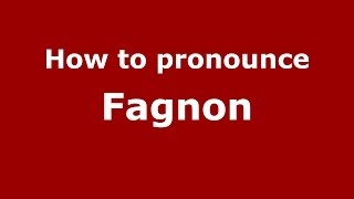 How to pronounce Fagnon